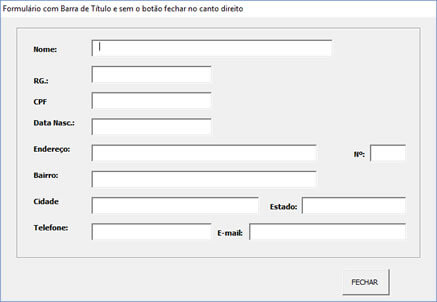 Formulário sem o botão Fechar na Barra de Título Formulário sem o botão Fechar na Barra de Título